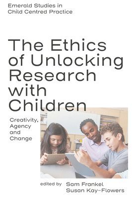 Sam Frankel, Susan Kay-Flowers, UK) Frankel, Sam (Learning Allowed, UK) Kay-Flowers, Susan (Liverpool John Moores University - Ethics of Unlocking Research with Children, Inbunden