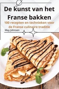 bokomslag De kunst van het Franse bakken