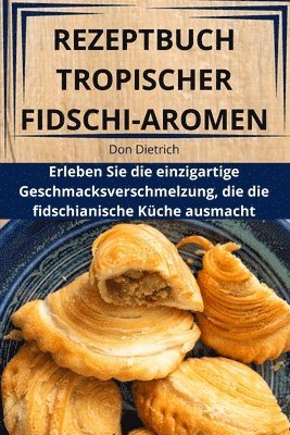 Don Dietrich - Rezeptbuch Tropischer Fidschi-Aromen, Häftad