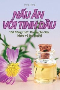 bokomslag N?u ?n V?i Tinh D?u
