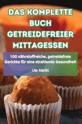 Das Komplette Buch Getreidefreier Mittagessen 1