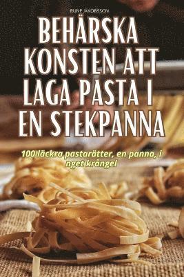 bokomslag Behrska Konsten Att Laga Pasta I En Stekpanna