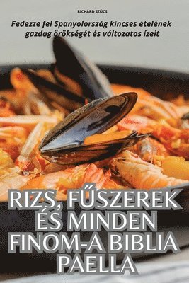 bokomslag Rizs, F&#368;szerek s Minden Finom-A Biblia Paella