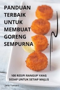 bokomslag Panduan Terbaik Untuk Membuat Goreng Sempurna