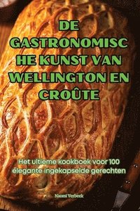 bokomslag de Gastronomische Kunst Van Wellington En Crote
