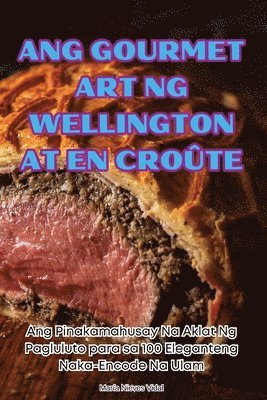 Ang Gourmet Art Ng Wellington at En Crote 1