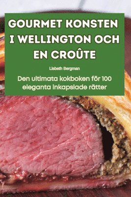 bokomslag Gourmet Konsten I Wellington Och En Crote