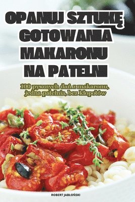 bokomslag Opanuj Sztuk&#280; Gotowania Makaronu Na Patelni