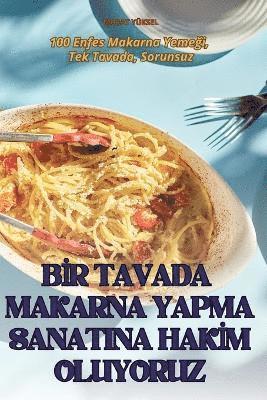 bokomslag B?r Tavada Makarna Yapma Sanatina Hak?m Oluyoruz