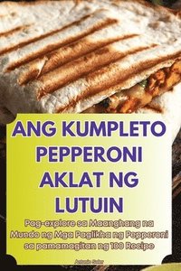 bokomslag Ang Kumpleto Pepperoni Aklat Ng Lutuin