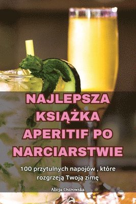 Alicja Ostrowska - Najlepsza KsiĄŻka Aperitif Po Narciarstwie, Häftad