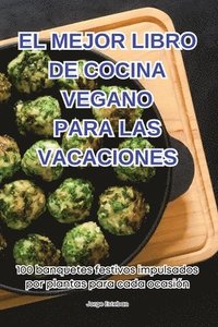 bokomslag El Mejor Libro de Cocina Vegano Para Las Vacaciones