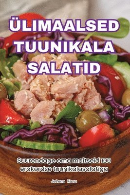 bokomslag Ülimaalsed Tuunikala Salatid
