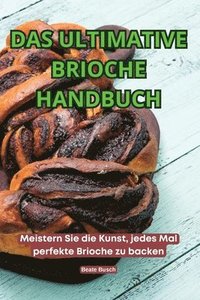 bokomslag Das Ultimative Brioche Handbuch