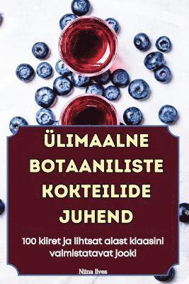 bokomslag Ülimaalne Botaaniliste Kokteilide Juhend