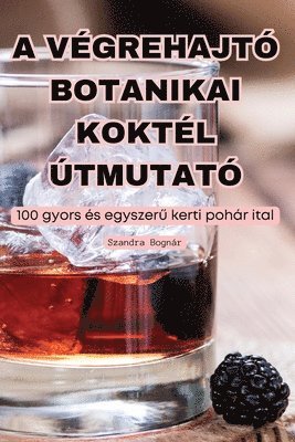 bokomslag A Vgrehajt Botanikai Koktl tmutat