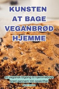 bokomslag Kunsten at Bage Veganbrd Hjemme