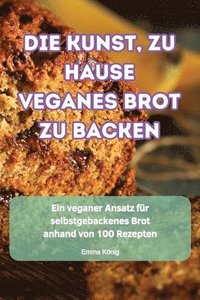 bokomslag Kunst, Zu Hause Veganes Brot Zu Backen