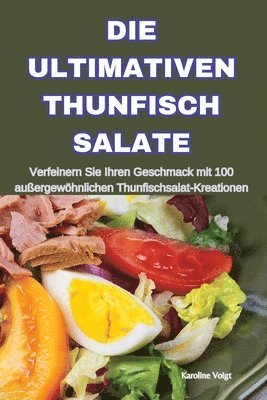 Karoline Voigt - Ultimativen Thunfisch Salate, Häftad