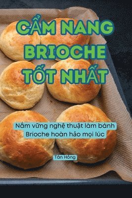 bokomslag C&#7848;m Nang Brioche T&#7888;t Nh&#7844;t