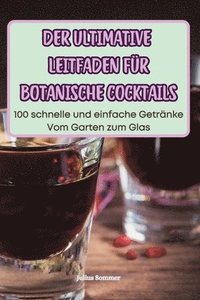 bokomslag Der Ultimative Leitfaden Fr Botanische Cocktails