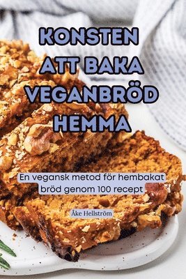 Konsten Att Baka Veganbrd Hemma 1