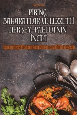 P&#304;r&#304;n, Baharatlar Ve Lezzetl&#304; Her &#350;ey - Paella'nin &#304;nc&#304;l'&#304; 1