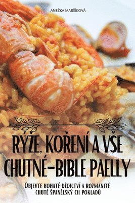 Anezka Marsíková, ANEKA MARÍKOV, Ane¿Ka Mar¿Íková - Rýze, KoŘení a VSE Chutné-Bible Paelly, Häftad