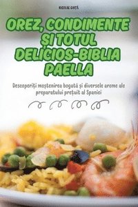 bokomslag Orez, Condimente &#536;i Totul Delicios-Biblia Paella