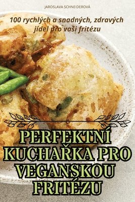 bokomslag Perfektní Kucha?ka Pro Veganskou Fritézu