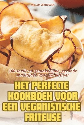 bokomslag Het Perfecte Kookboek Voor Een Veganistische Friteuse