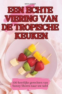 bokomslag Een Echte Viering Van de Tropische Keuken