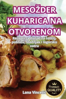 Lana Vincetic - Mesozder Kuharica Na Otvorenom, Häftad