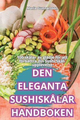 Maria Gunnarsson - Den Eleganta Sushiskålar Handboken, Häftad