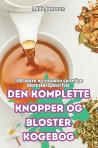 bokomslag Den Komplette Knopper Og Bloster Kogebog