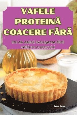 bokomslag Vafele Protein&#258; Coacere F&#258;r&#258;