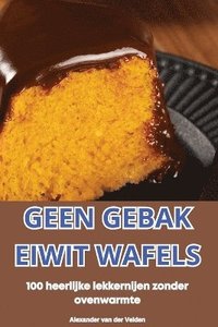 bokomslag Geen Gebak Eiwit Wafels