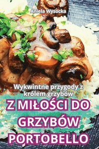 bokomslag Z Milo&#346;ci Do Grzybw Portobello