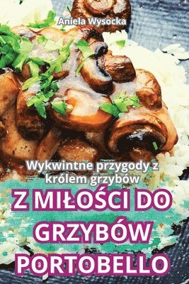 Z Milo&#346;ci Do Grzybw Portobello 1