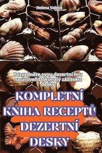 bokomslag Kompletn Kniha Recept&#366; Dezertn Desky
