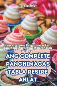bokomslag Ang Complete Panghimagas Tabla Resipe Aklat