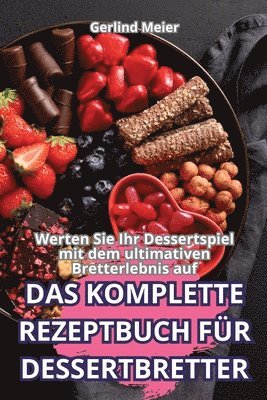 bokomslag Komplette Rezeptbuch Für Dessertbretter