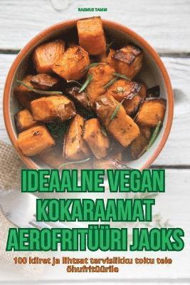 bokomslag Ideaalne Vegan Kokaraamat Aerofritri Jaoks