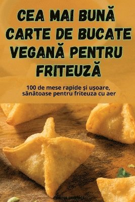 bokomslag Cea Mai Bun? Carte de Bucate Vegan? Pentru Friteuz?