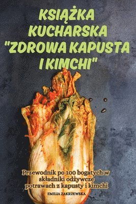 bokomslag Ksi&#260;&#379;ka Kucharska Zdrowa Kapusta I Kimchi