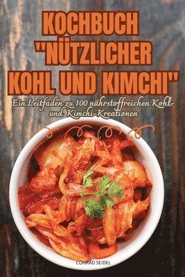 Conrad Seidel, CONRAD SEIDEL - Kochbuch Nützlicher Kohl Und Kimchi, Häftad