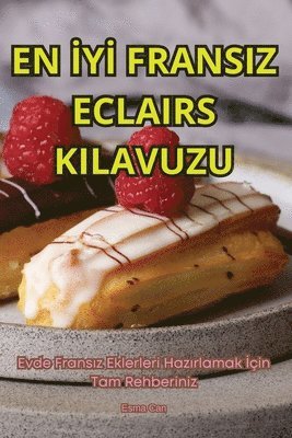 bokomslag En &#304;y&#304; Fransiz Eclairs Kilavuzu