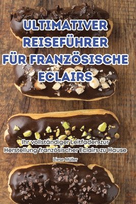 Ultimativer Reisefhrer Fr Franzsische Eclairs 1