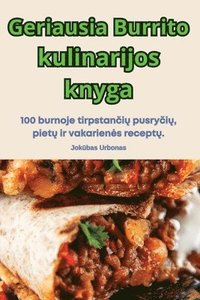 bokomslag Geriausia Burrito kulinarijos knyga