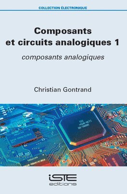 Christian Gontrand - Composants Et Circuits Analogiques 1: Composants Analogiques, Häftad